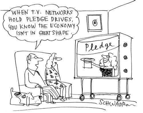 'When TV networks hold pledge drives, you know the economy isn't in a good shape.'