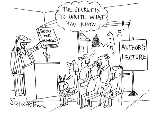 'The Secret is to write what you know.'