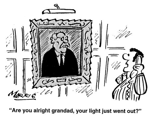 Are you alright grandad, your light just went out?
