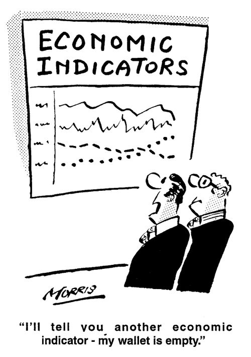 Economic Indicators - I'll tell you another economic indicator - my wallet is empty.