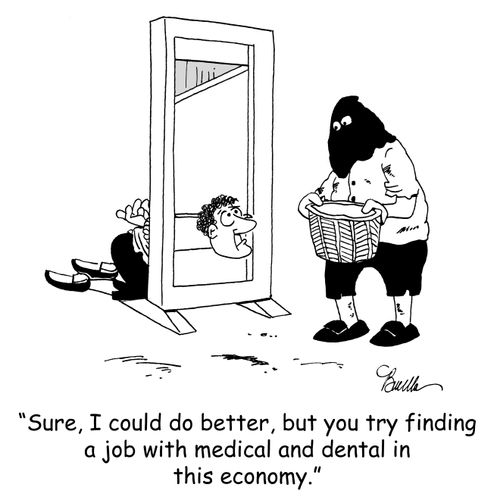 'Sure, I could do better, but you try finding a job with medical and dental in this economy.'