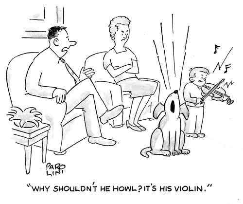 'Why shouldn't he howl? It's his violin.'