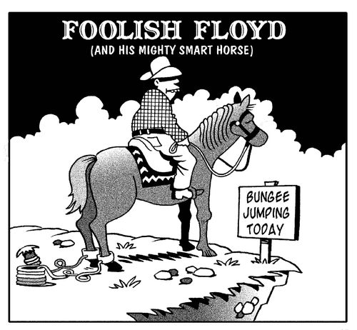 Foolish Floyd...(and his mighty smart horse).