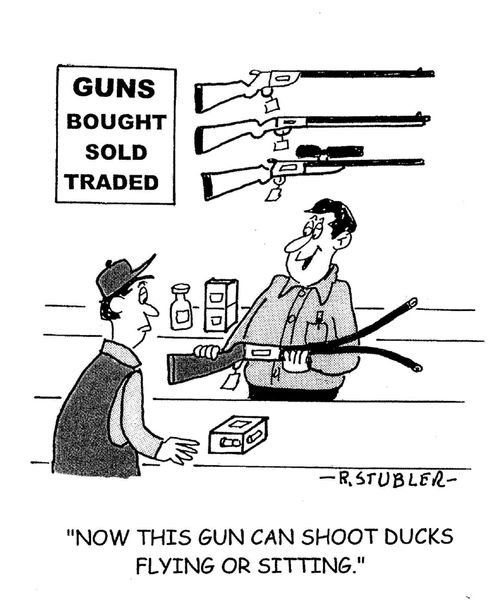'Now this gun can shoot ducks flying or sitting.'