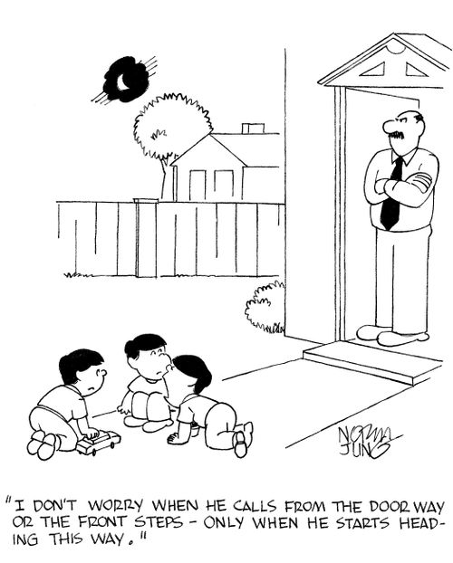'I don't worry when he calls from the door way or the front steps - only when he starts heading this way.'