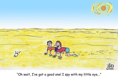'Oh wait, I've got a good one! I spy with my little eye.'