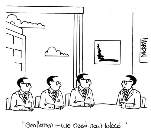'Gentlemen, we need new blood!'