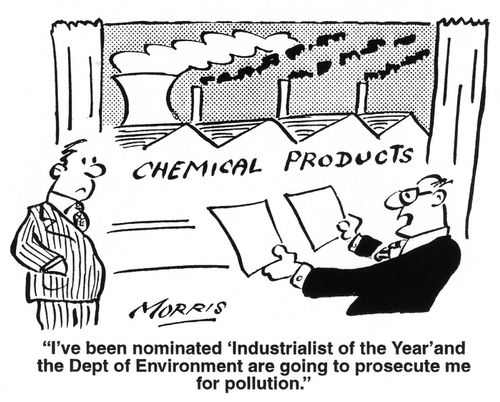 'I've been nominated 'Industrialist of the Year' and the Dept of Environment are going to prosecute me for pollution.'