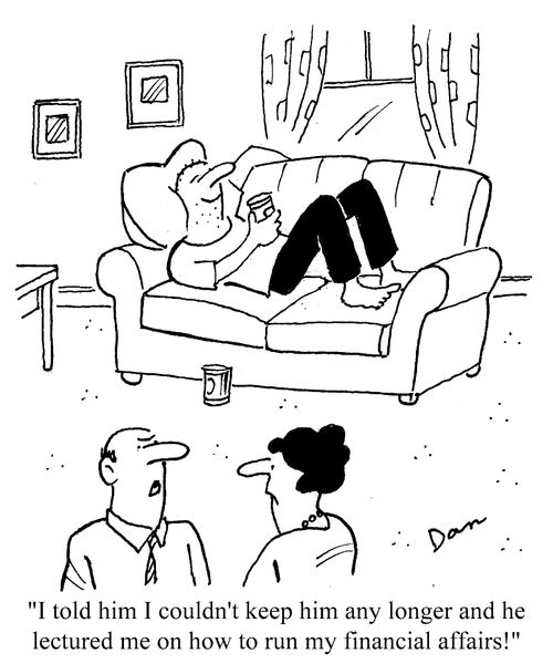 'I told him I couldn't keep him any longer and he lectured me on how to run my financial affairs!'