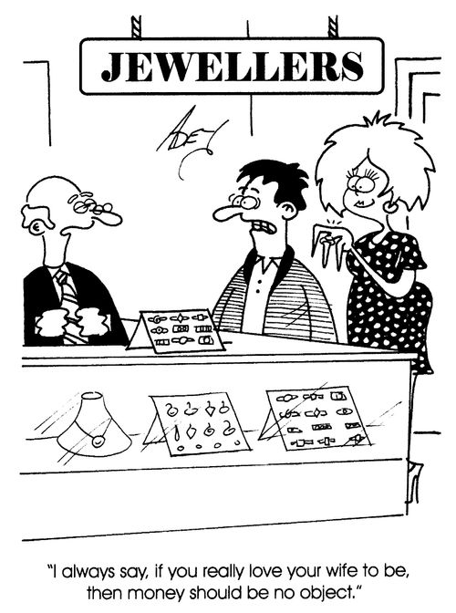 Jewellers - "If you really love your wife to be, then money should be no object."