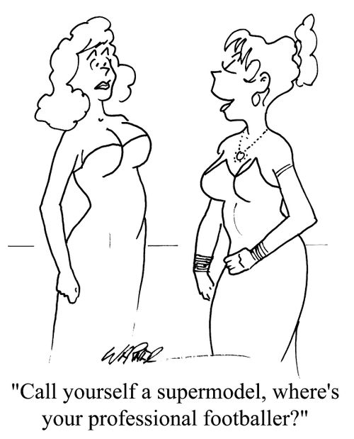 "Call yourself a supermodel, where's your professional footballer?"