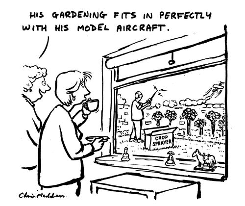"His gardening fits in perfectly with his model aircraft."