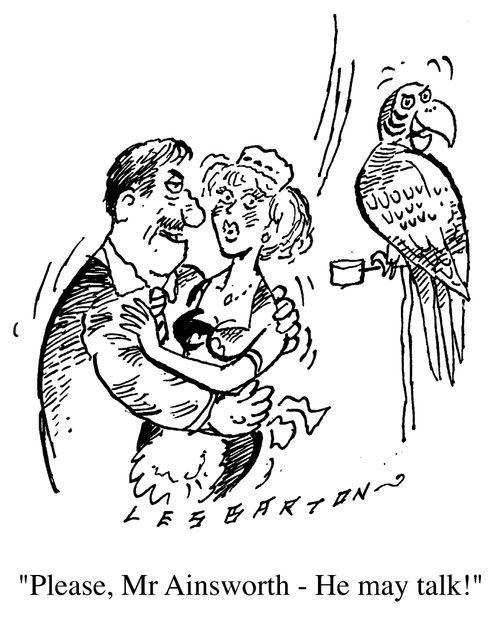 "Please Mr. Ainsworth - He may talk!"