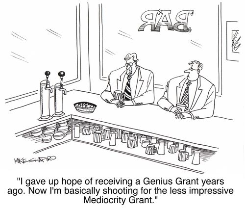 'I gave up hope of receiving a Genius Grant years ago. Now I'm basically shooting for the less impressive Mediocrity Grant.'