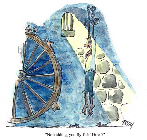 'No kidding, you fly-fish! Dries?'