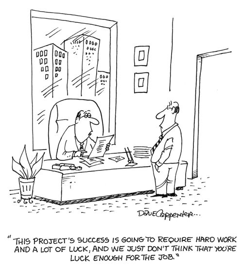 'This project's success is going to require hard work and a lot of luck, and we just don't think that you're luck enough for the job.'