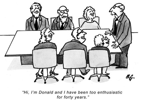 'Hi, I'm Donald and I have been too enthusiastic for forty years.'