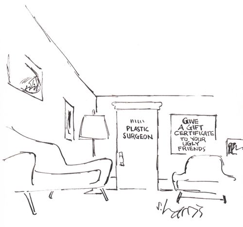 'Plastic surgeon' - 'Gift a give certificate to your ugly friends'