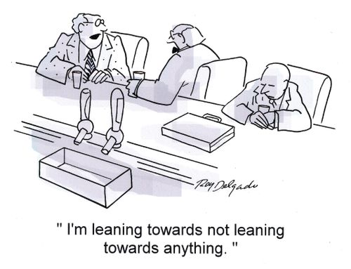 'I'm leaning towards not leaning towards anything.'
