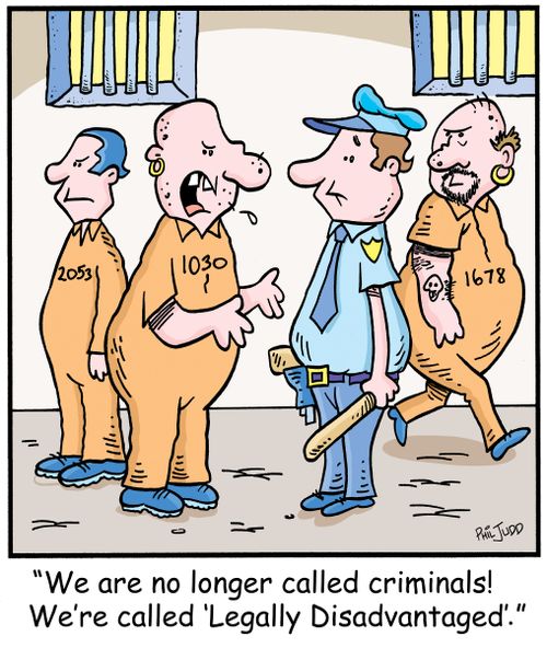 'We are no longer called criminals! We're called 'Legally Disadvantaged'.'