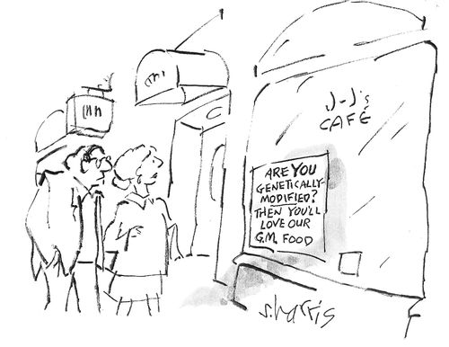 'Are you genetically modified? - Then you'll love our G.M. food.'