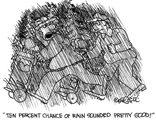 'Ten percent chance of rain sounded pretty good!'