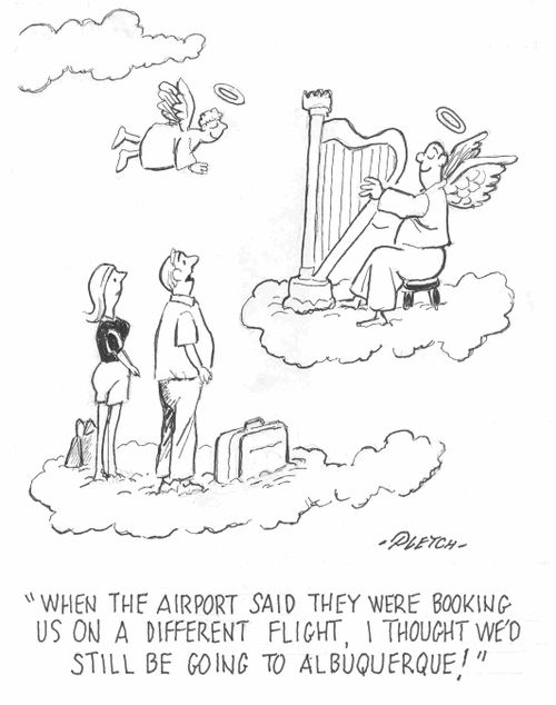 'When the airport said they were booking us on a different flight, I thouoght we'd still be going to Albuquerque!'