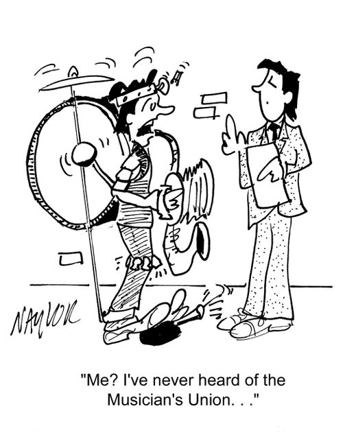 I've never heard of the musician's union...'
