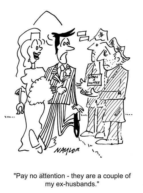 'Pay no attention, they are a couple of ex husbands.'