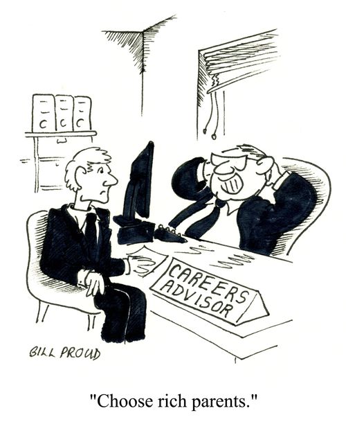 'Choose rich parents.'