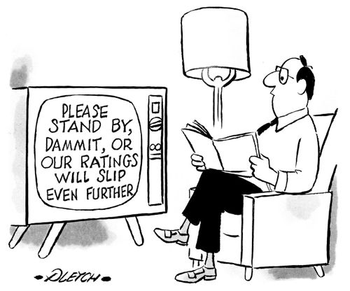 'Please stand by, dammit, or our ratings will slip even further.'