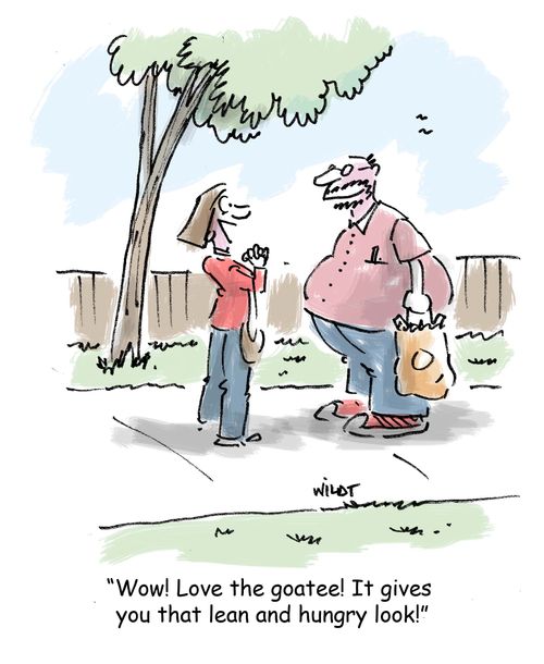 'Wow! Love the goatee! It gives you that lean and hungry look!'