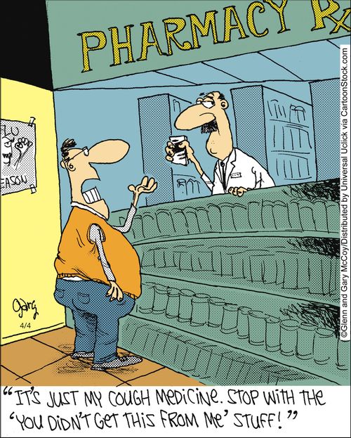 'It's just my cough medicine. Stop with the 'You didn't get this from me' stuff!'