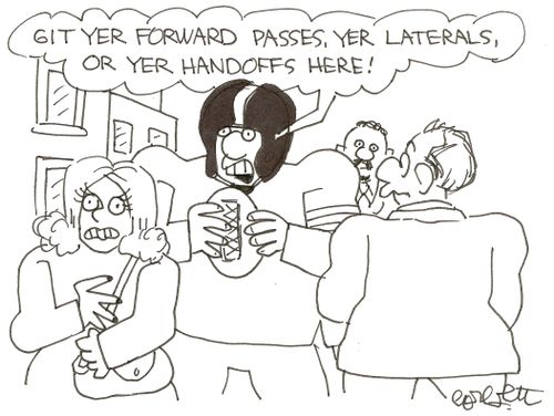 'Git yer forward passes, yer laterals, or yer handoffs here!'