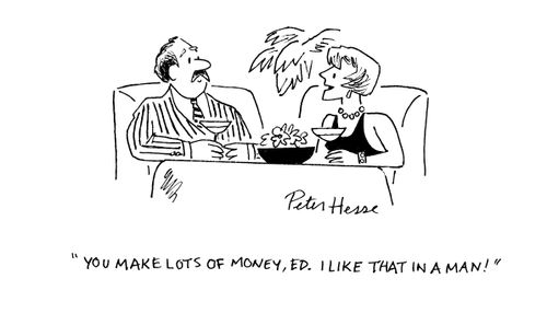 'You make lots of money, Ed. I like that in a man!'