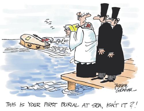 "This is your first burial at sea, isn't it!"