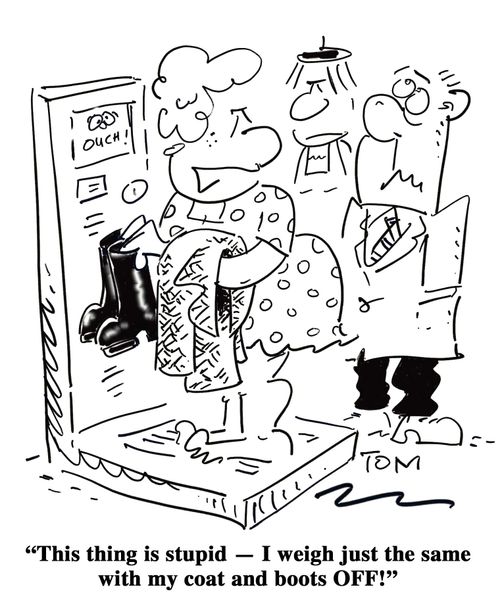 'This thing is stupid - I weigh just the same with my coat and boots OFF!'