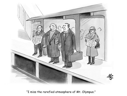 'I miss the rarefied atmosphere of Mt. Olympus.'