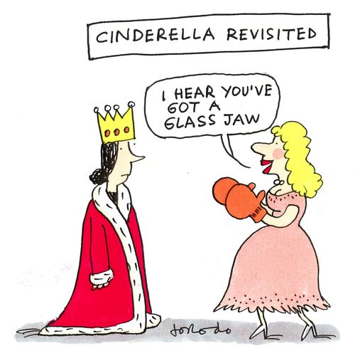 Cinderella Revisited - I hear you've got a glass jaw.