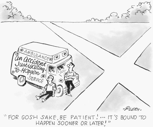 'For gosh sake, be patient!....It's bound to happen sooner or later!'