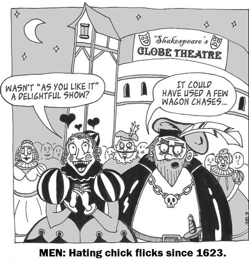 Men: Hating chick flicks since 1623.