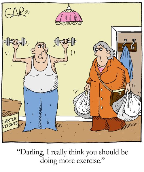 "Darling, I really think you should be doing more exercise."