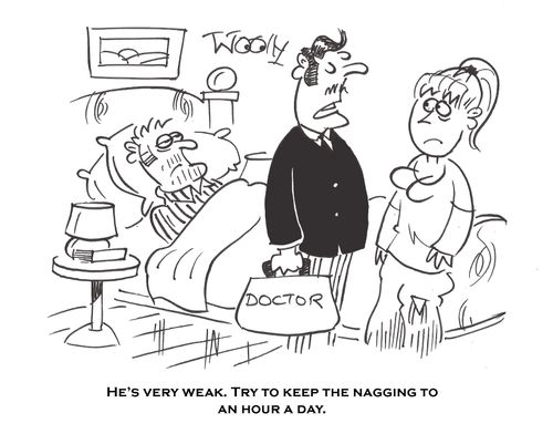 'He's very weak. Try to keep the nagging to an hour a day.'