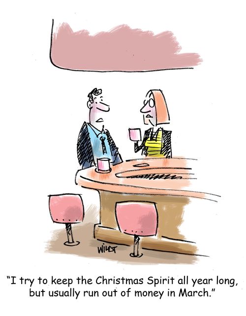 'I try to keep the Christmas Spirit all year long, but usually run out of money in March.'