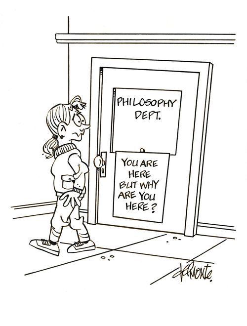 Philosophy Department: You are here but why are you here?