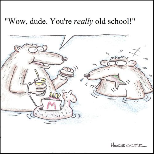'Wow, dude. You're really old school!'