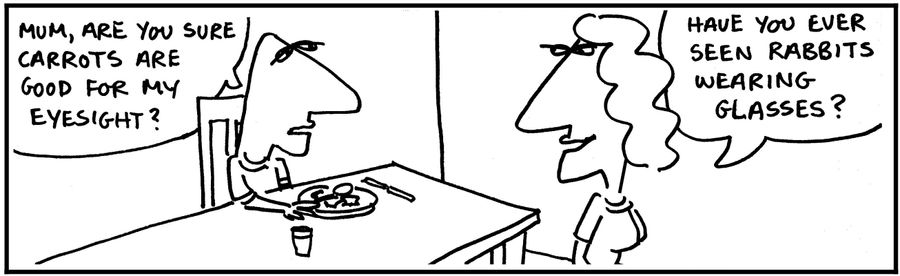 'Mum, are you sure carrots are good for my eyesight?'