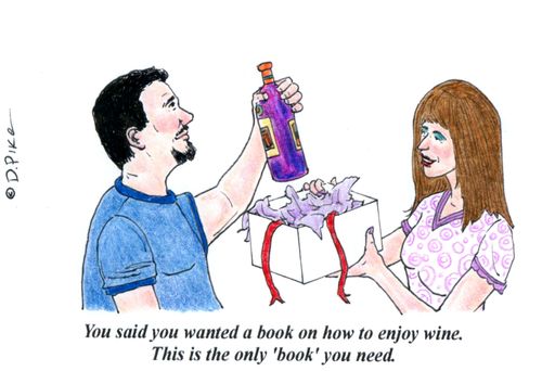 'You said you wanted a book on how to enjoy wine. This is the only 'book' you need.'