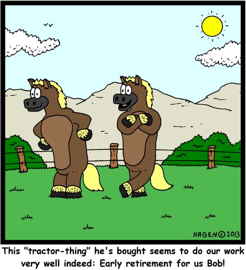 'This 'tractor-thing' he's bought seems to do our work very well indeed: Early retirement for us Bob!'