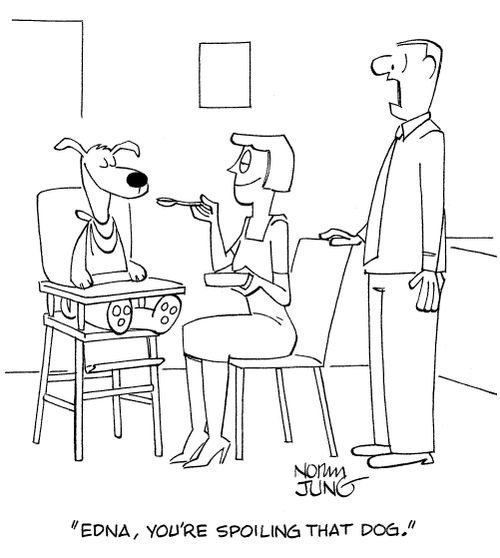'Edna, you're spoiling that dog.'